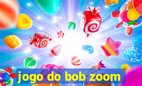 jogo do bob zoom